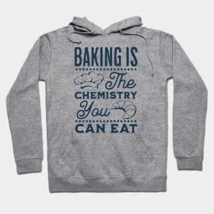 Baking is the chemistry you can eat Hoodie